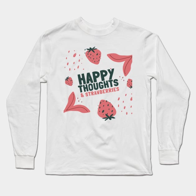 happy thoughts & strawberries Long Sleeve T-Shirt by goblinbabe